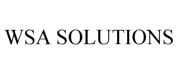 Trademark Logo WSA SOLUTIONS