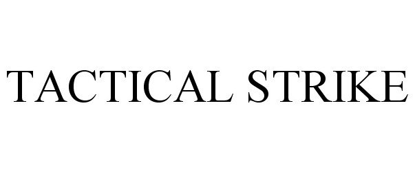 Trademark Logo TACTICAL STRIKE