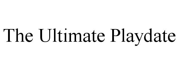  THE ULTIMATE PLAYDATE