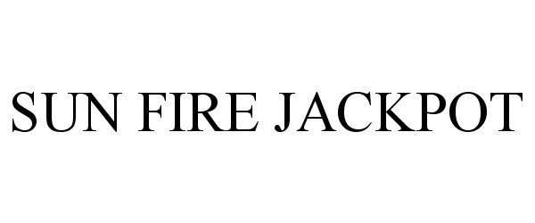 Trademark Logo SUN FIRE JACKPOT