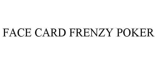 Trademark Logo FACE CARD FRENZY POKER