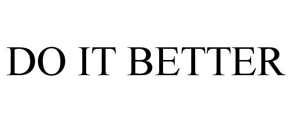 Trademark Logo DO IT BETTER