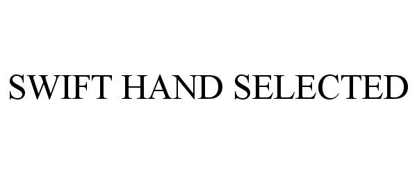 Trademark Logo SWIFT HAND SELECTED