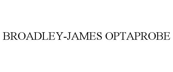 Trademark Logo BROADLEY-JAMES OPTAPROBE
