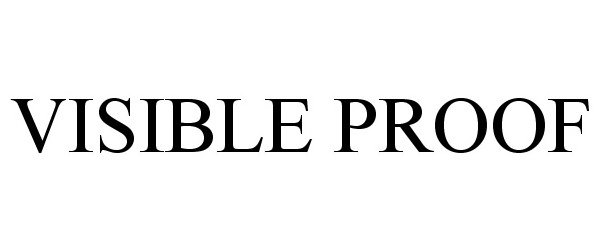 Trademark Logo VISIBLE PROOF