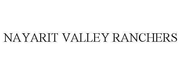 Trademark Logo NAYARIT VALLEY RANCHERS