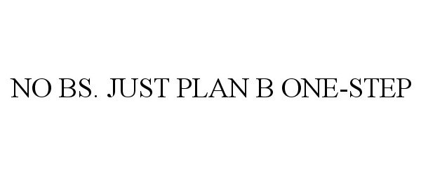  NO BS. JUST PLAN B ONE-STEP