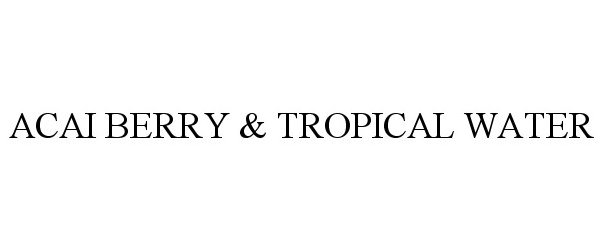  ACAI BERRY &amp; TROPICAL WATER