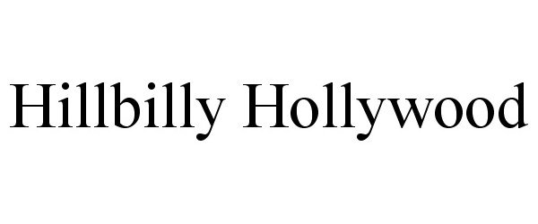 Trademark Logo HILLBILLY HOLLYWOOD