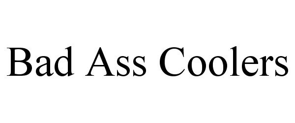 Trademark Logo BAD ASS COOLERS