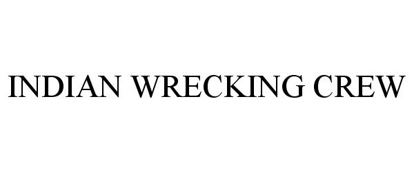 Trademark Logo INDIAN WRECKING CREW