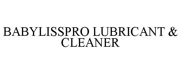  BABYLISSPRO LUBRICANT &amp; CLEANER