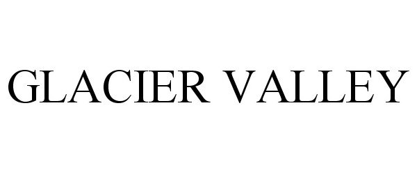 Trademark Logo GLACIER VALLEY