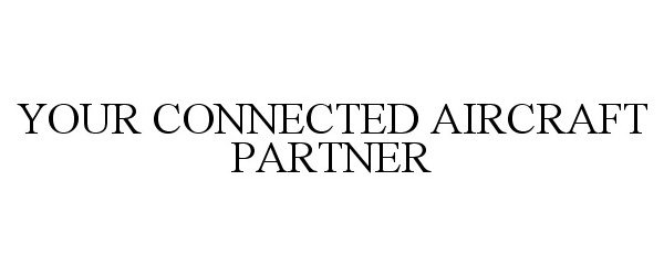  YOUR CONNECTED AIRCRAFT PARTNER