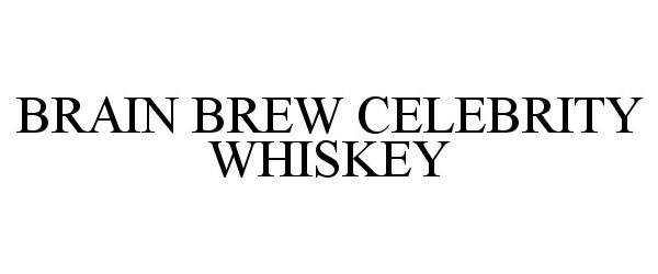 Trademark Logo BRAIN BREW CELEBRITY WHISKEY