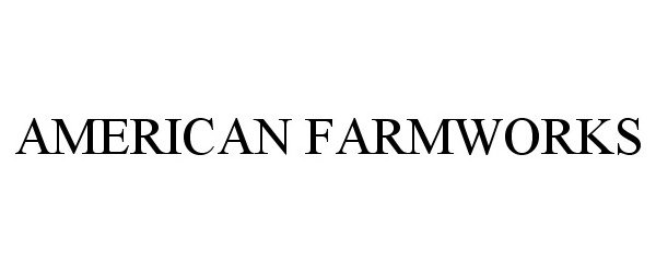  AMERICAN FARMWORKS