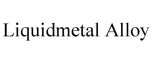  LIQUIDMETAL ALLOY