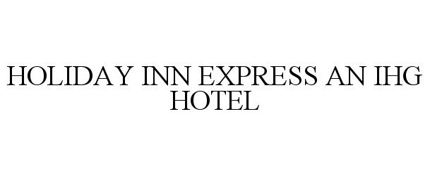 HOLIDAY INN EXPRESS AN IHG HOTEL