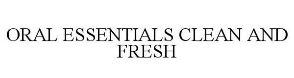  ORAL ESSENTIALS CLEAN AND FRESH