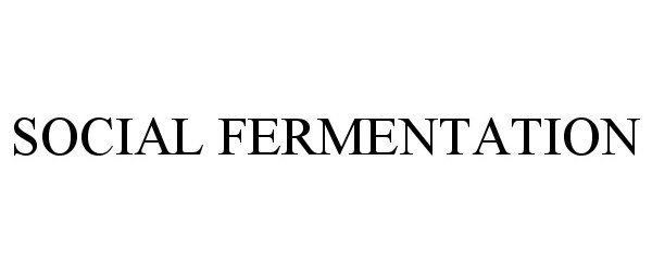 Trademark Logo SOCIAL FERMENTATION