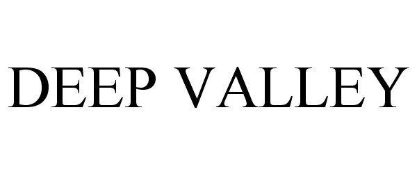 Trademark Logo DEEP VALLEY