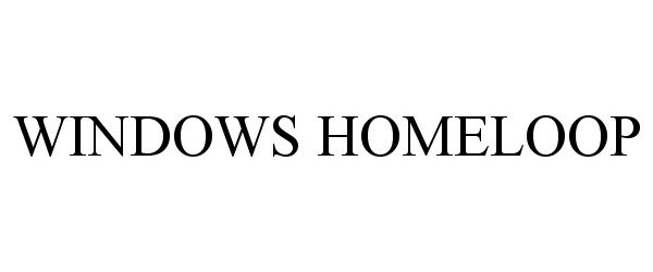 Trademark Logo WINDOWS HOMELOOP