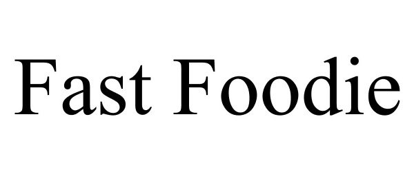 Trademark Logo FAST FOODIE