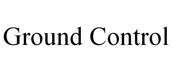 Trademark Logo GROUND CONTROL