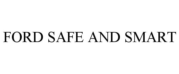 Trademark Logo FORD SAFE AND SMART