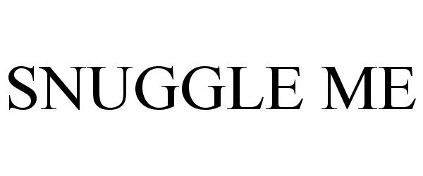 Trademark Logo SNUGGLE ME