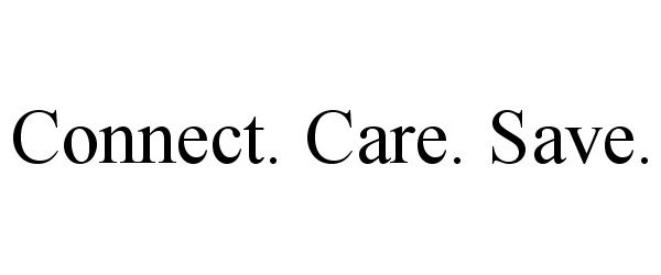  CONNECT. CARE. SAVE.