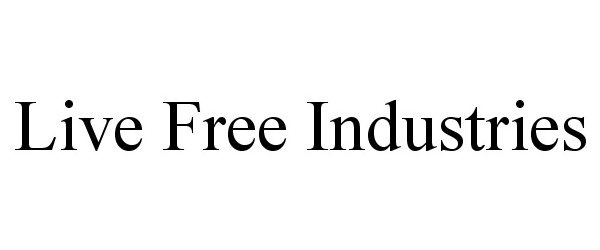 Trademark Logo LIVE FREE INDUSTRIES