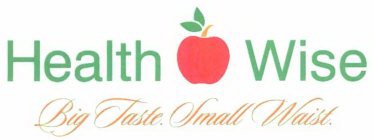 Trademark Logo HEALTH WISE BIG TASTE. SMALL WAIST.
