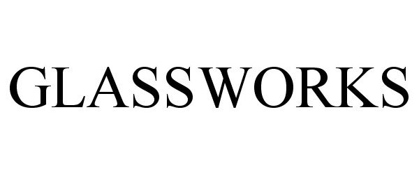 Trademark Logo GLASSWORKS