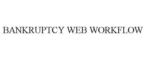 Trademark Logo BANKRUPTCY WEB WORKFLOW
