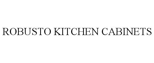 Trademark Logo ROBUSTO KITCHEN CABINETS