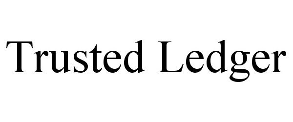 Trademark Logo TRUSTED LEDGER