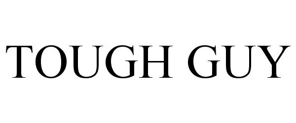 Trademark Logo TOUGH GUY