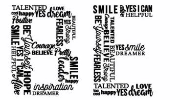  BE TALENTED LOVE COOL TOO COOL HAPPY YES DREAM DREAMER POSITIVE SMILE BE YOURSELF YES I CAN HELPFUL ALIVE HOPE INSPIRATION COURA