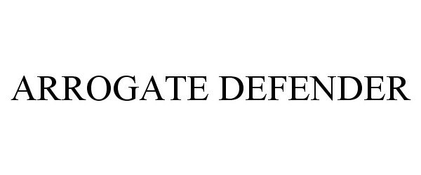 Trademark Logo ARROGATE DEFENDER