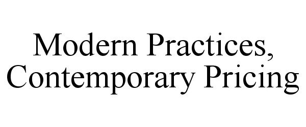  MODERN PRACTICES. CONTEMPORARY PRICING
