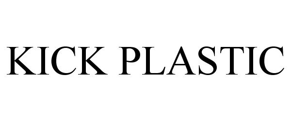 Trademark Logo KICK PLASTIC