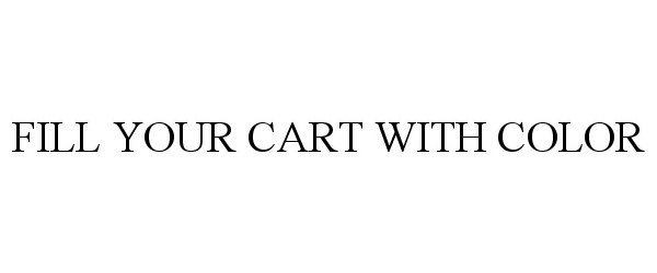 Trademark Logo FILL YOUR CART WITH COLOR
