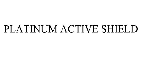 Trademark Logo PLATINUM ACTIVE- SHIELD