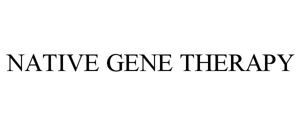  NATIVE GENE THERAPY