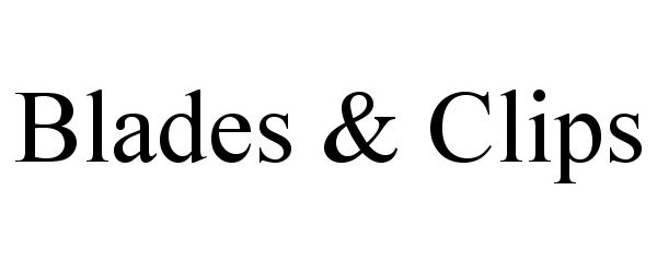 Trademark Logo BLADES & CLIPS