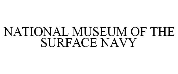 Trademark Logo NATIONAL MUSEUM OF THE SURFACE NAVY