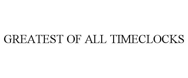  GREATEST OF ALL TIMECLOCKS