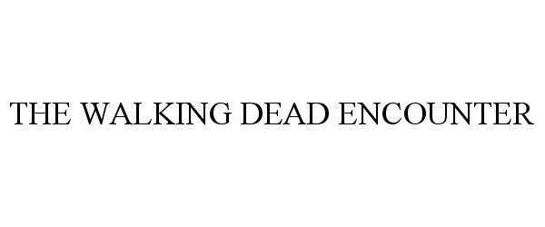 Trademark Logo THE WALKING DEAD ENCOUNTER