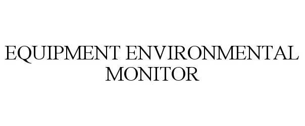  EQUIPMENT ENVIRONMENTAL MONITOR